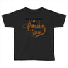 my favorite season is pumpkin spice Toddler T-shirt