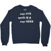 say eye Crewneck Sweatshirt
