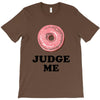 Donut Judge Me T-Shirt