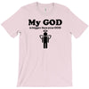 my god is bigger than your god T-Shirt