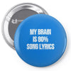 my brain is 80% song lyrics Pin-back button