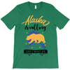 alaska is calling and i must go T-Shirt