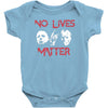 no lives matter Baby Bodysuit