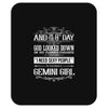 And 8th Day God Look Down So God Made A Gemini Girl Mousepad