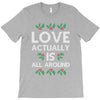Love Actually Is All Around Ugly Christmas for dark T-Shirt