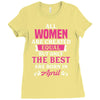 All Women Are Created Equal But Only The Best Are Born In April Ladies Fitted T-Shirt