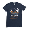 fishing is the answer! Ladies Fitted T-Shirt