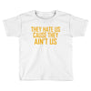 ain't us Toddler T-shirt
