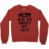 ask me about my cats Crewneck Sweatshirt