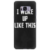 i woke up like this Samsung Galaxy S8 Plus Case