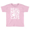 real men love cats (4) Toddler T-shirt