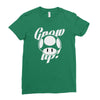 grow up Ladies Fitted T-Shirt