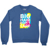 big hair dont care Crewneck Sweatshirt