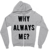 why always me Zipper Hoodie