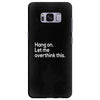 hang on let me overthink this Samsung Galaxy S8 Plus