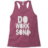 do work son Racerback Tank