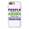 people who don't like anime are not real and should not be trusted iPhone 8 Plus