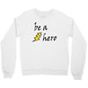 be a hero Crewneck Sweatshirt