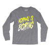 normal is boring Long Sleeve Shirts
