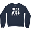 best wife ever Crewneck Sweatshirt