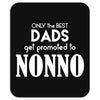 Only the best Dads Get Promoted to Nonno Mousepad