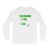 im drunk Long Sleeve Shirts