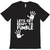 lets get ready to fumble T-Shirt
