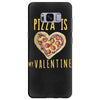 pizza is my valentine 3 Samsung Galaxy S8 Plus