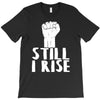 still i rise T-Shirt