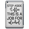 step aside coffee this is a job for alcohol iPad Mini
