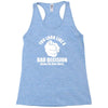you look like a bad decision come on over here Racerback Tank