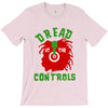 dread at the controls T-Shirt