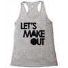 let's make out Racerback Tank