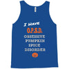 i have obsessive pumpkin spice disorder Tank Top