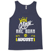 Kings Are Born In August Tank Top