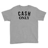 cash only Youth Tee