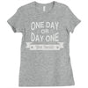 one day or day one you decide Ladies Fitted T-Shirt