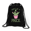 don't be a prick Drawstring Bags