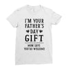 I&rsquo;m Your Father&rsquo;s Day Gift Mom Says You&rsquo;re Welcome Ladies Fitted T-Shirt