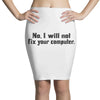 no i will not fix your computer Pencil Skirts