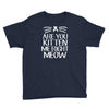 are you kitten me Youth Tee