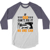 IF DAD CAN'T FIX IT THAN NO ONE CAN FIX IT 3/4 Sleeve Shirt