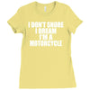 i don&rsquo;t snore i dream i&rsquo;m a motorcycle Ladies Fitted T-Shirt