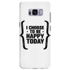 i choose to be happy today Samsung Galaxy S8 Plus