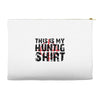 This Is My Hunting Shirt Accessory Pouches