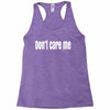 don't care me Racerback Tank