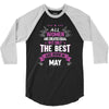 All Women Created Equal But The Best Born In May 3/4 Sleeve Shirt