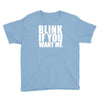 blink if you want me t shirt new funny college humor tee cool hilariou Youth Tee