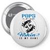 Pops is my Name Fishing Is My Game Pin-back button