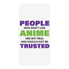 people who don't like anime are not real and should not be trusted iPhoneX